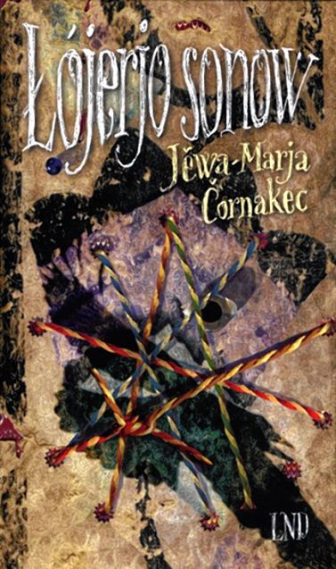 <b>Jěwa-Marja Čornakec:</b> <b>Łójerjo sonow,</b> Budyšin: LND, 2018, 174 str., kruta wjazba, 978-3-7420-2464-0, 14,90 €, e-book: 978-3-7420-2510-4, 9,99 €