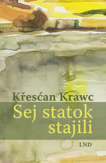 <b>Křesćan Krawc</b> <i>Sej statok stajili,</i> LND, Budyšin 2018, 200 str. 978-3-7420-2518-0, 19,90 €
