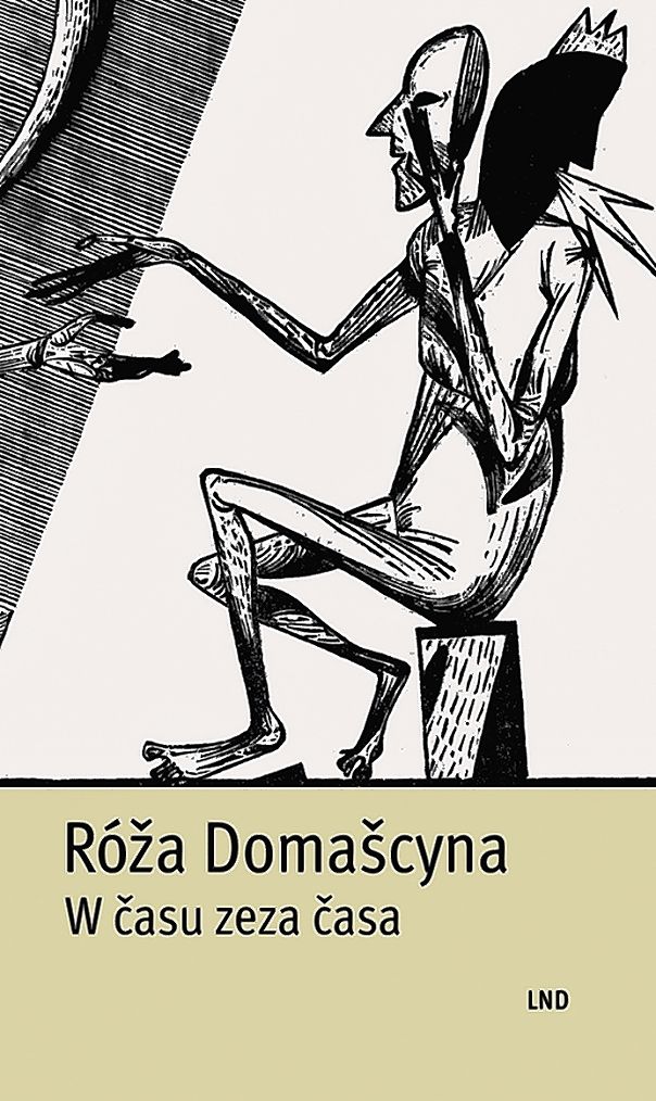 <b>Róža Domašcyna,</b> <i>W času zeza časa</i>, Budyšin: LND 2019, 116 str.