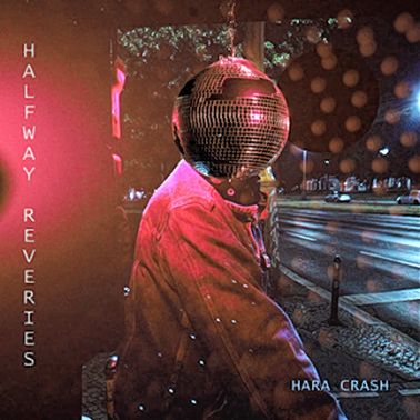 Hara Crash, EP <i>Halfway reveries</i>, takatak records, 12,00 €