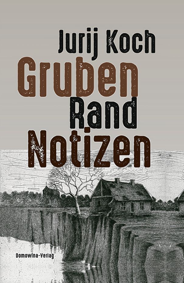 <b>Jurij Koch,</b> <i>Gruben-Rand-Notizen,</i> Budyšyn: LND 2020, 192 b.