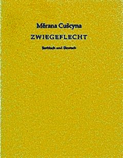 <b>Měrana Cušcyna</b>, <i>Zwiegeflecht. Sorbisch und Deutsch</i>, Wilhelmshaven 2022