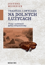 Justyna Michniuk: Tradycje i zwyczaje na Dolnych Łużycach (NOVAE RES, 2026, 334 b.)