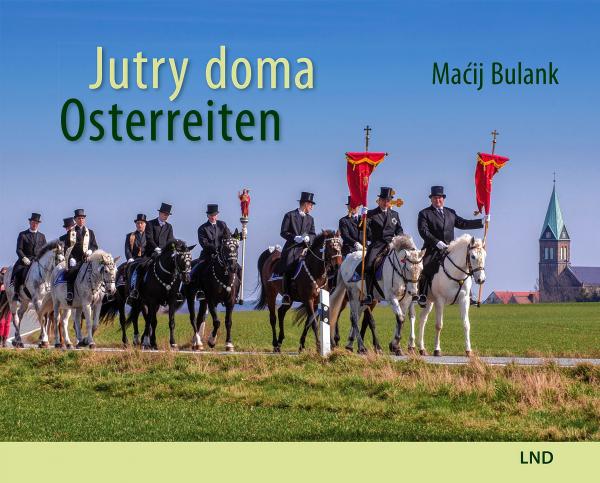 Maćij Bulank, Jutry do ma  – Osterreiten, Budy šin: LND 2020, 116 str.