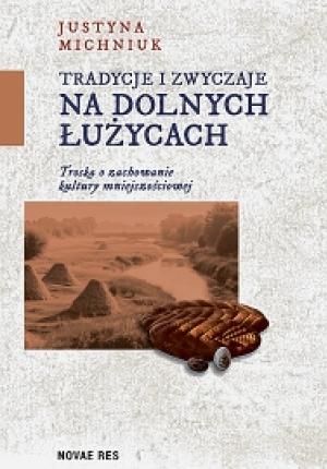 Justyna Michniuk: Tradycje i zwyczaje na Dolnych Łużycach (NOVAE RES, 2026, 334 b.)