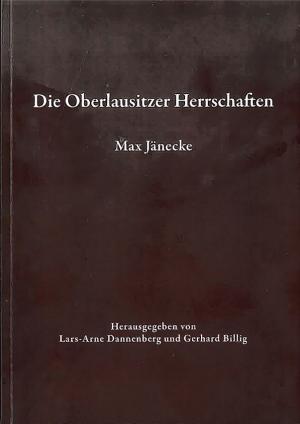 Max Jänecke. Die Oberlausitzer Herrschaften spezielle und allgemeine Probleme aus ihrer Ge schich te und ihrer Topo graphie, wobdźěłane a wudate wot Lars-Arne Dannenberga, Gerharda Billiga, karty: Uwe Ulrich  Jäschke, Zhorjelc 2019, Beihefte zum Neuen Lausitzischen Magazin, zwjazk 21