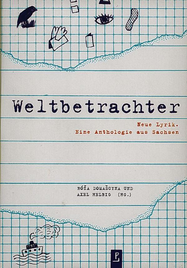 Weltbetrachter. Neue Lyrik.  Eine Anthologie aus Sachsen, wudałoj Róža Domašcyna a Axel Helbig, Lipsk: poeten laden 2020