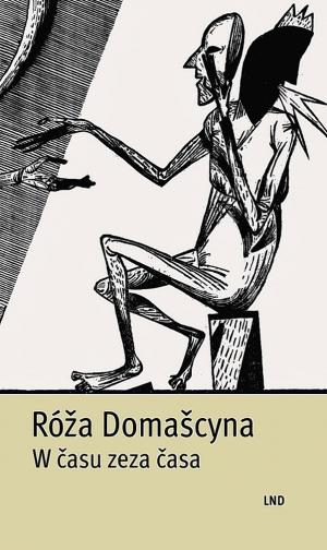 Róža Domašcyna, W času zeza časa, Budyšin: LND 2019, 116 str.