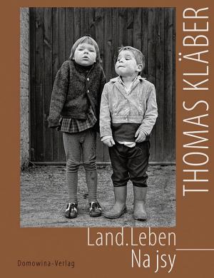 Thomas Kläber, Land.Leben – Na jsy. 1968–2018, Budy šyn: LND 2020, 152 str.