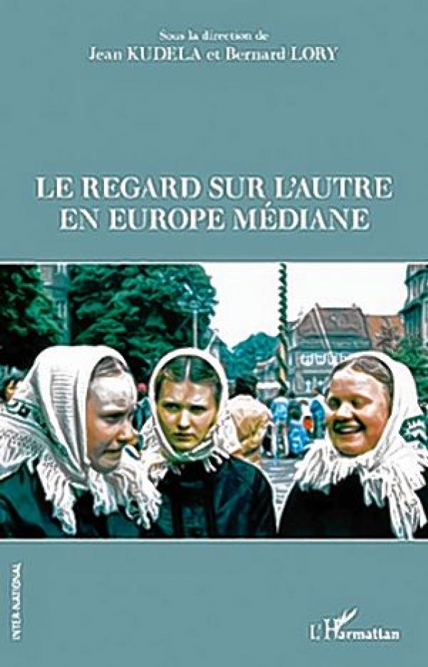  Jean Kudela, Bernard  Lory (wud.) Le regard sur l’autre en Europe mediane, Paris: L’Harmattan, 2019, (rjad Inter-National), 282 str., 978-343-16251-5
