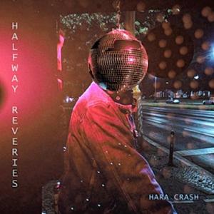 Hara Crash, EP Halfway reveries, takatak records, 12,00 €