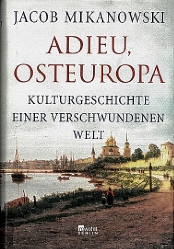  Jacob Mikanowski Adieu, Osteuropa. Kulturgeschichte einer verschwundenen Welt. [Original. Goodbye, Eastern Europe. An Intimate History of a Divided Land.] Barlin. Juni 2023. 509 Str. 476 Stron teksta. ISBN: 978-3-7371-0139-4