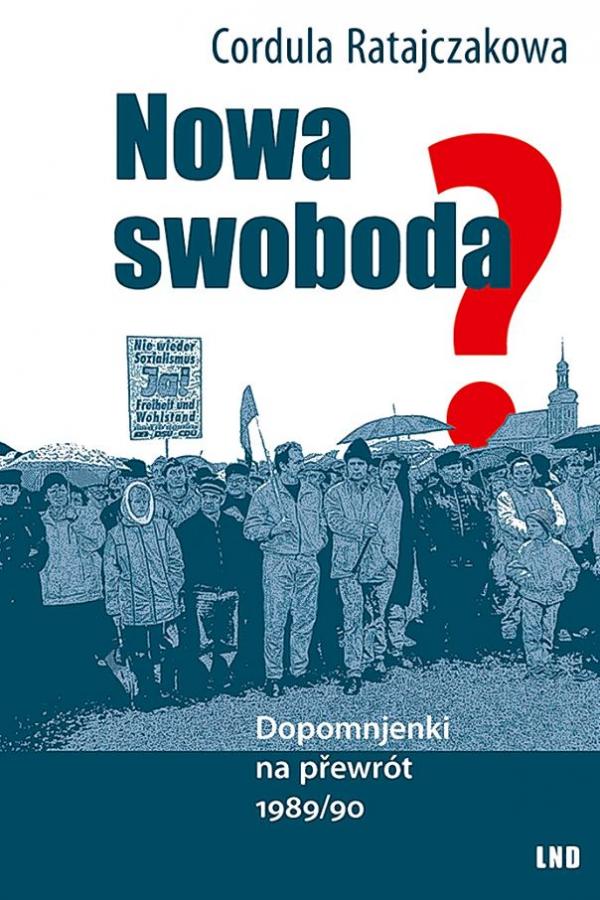 Cordula Ratajczakowa, Nowa swoboda? – Dopomnjenki na přewrót 1989/90, čornoběłe fotografije, kruta wjazba, Budyšin: LND 2020, 148 s.